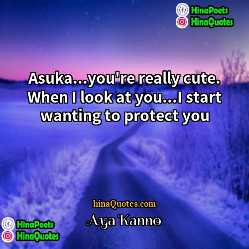 Aya Kanno Quotes | Asuka...you